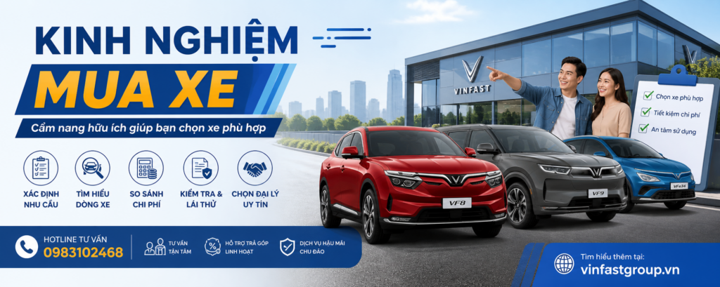 Kinh nghiệm mua xe VinFast 2026 – 20 điều cần biết trước khi đặt cọc