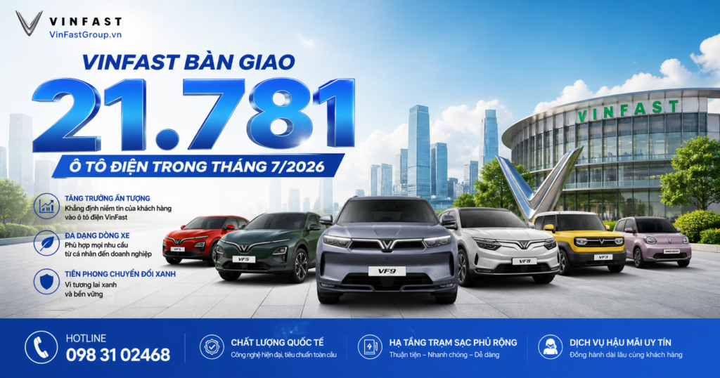 Tháng 7/2026 ghi nhận một trong những kết quả kinh doanh nổi bật nhất của VinFast tại thị trường Việt Nam.